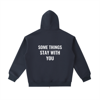 SOME THINGS STAY WITH YOU ZIP UP HOODIE